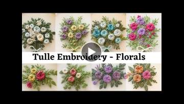 Tulle Embroidery | Ideas | Works | Floral Combinations | Embroidery By Afeei | Afeei