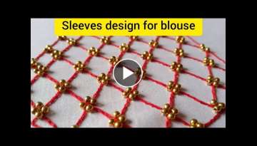 Blouse sleeves work design | hand embroidery pattern for fancy sleeves design | bead work for blo...