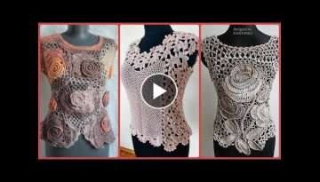 Top 30+ Beautiful & Stylish Hand Made Crochet Flower Blouses Designs Ideas 2021