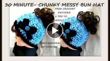FREE crochet pattern, 30 MINUTE CROCHET CHUNKY STYLE MESSY BUN HAT, 2 yrs to adult, elastic top
