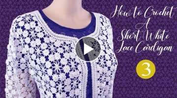 How to crochet a short white lace cardigan by hand - Part 3