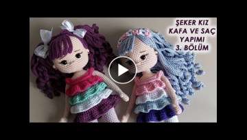 Şeker Kız Kafa ve Saç Yapımı 3.BÖLÜM(amigurumi doll tutorial)English subtitle