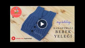 #65 KABARTMALI BEBEK YELEĞİ - Erkek Bebek Yeleği Yapılışı / Knit Baby Vest