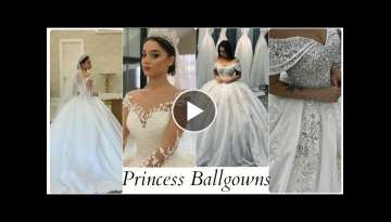 2021 PRINCESS WEDDING DRESSES| BEAUTIFUL BALLGOWNS #WEDDINGS #WEDSINGDRESS