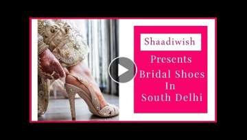Bridal Shoes In South Delhi Market | ShaadiWish