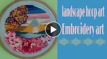 Landscape hoop art|embroidery art step by step|